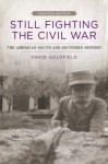 Still Fighting the Civil War: The American South and Southern History - David Goldfield