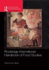 Routledge International Handbook of Food Studies (Routledge International Handbooks) - Ken Albala