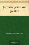 Jorrocks' Jaunts and Jollities - Robert Smith Surtees