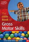 Little Book of Gross Motor Skills - Ruth Ludlow