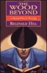 The Wood Beyond (Dalziel & Pascoe, #15) - Reginald Hill