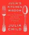 Julia's Kitchen Wisdom - Julia Child