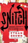 Snitch: Informants, Cooperators & the Corruption of Justice - Ethan Brown