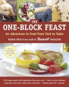 The One-Block Feast: An Adventure in Food from Yard to Table - Margo True, Sunset Magazine