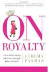 On Royalty: A Very Polite Inquiry into Some Strangely Related Families - Jeremy Paxman