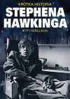 Krótka historia Stephena Hawkinga - Kitty Ferguson