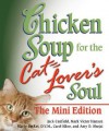 Chicken Soup for the Cat Lover's Soul, Mini Edition (Chicken Soup) - Jack Canfield, Mark Victor Hansen, Marty Becker