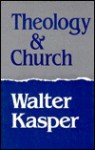 Theology And Church - Walter Kasper, Walter Kaspar