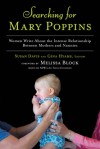 Searching for Mary Poppins: Women Write About the Intense Relationship Between Mothers and Nannies - Susan Davis, Gina Hyams