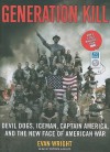 Generation Kill: Devil Dogs, Iceman, Captain America, and the New Face of American War - Evan Wright, Patrick G. Lawlor, Patrick Lawlor