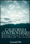 California Controversies: Major Issues in the History of the State - Leonard Pitt