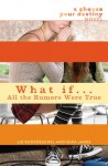 What If . . . All the Rumors Were True - Liz Ruckdeschel, Sara James