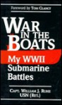 War in the Boats: My World War II Submarine Battles - Tom Clancy, William J. Ruhe