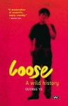 Loose, A Wild History - Ouyang Yu