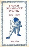 French Renaissance Comedy 1552-1630 - Brian Jeffery