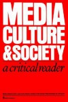 Media, Culture & Society: A Critical Reader - Richard E. Collins, Colin Sparks, James Curran, Garnham Nicholas, Richard Collins