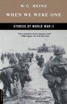 When We Were One: Stories Of World War II - W.C. Heinz