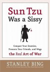 Sun Tzu Was a Sissy - Stanley Bing