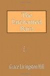 The Enchanted Barn - Grace Livingston Hill