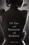 Of Fire and Brimstone and Buckshot - William Frank