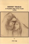 Shinin' Trails: A Possibles Bag of Fur Trade Trivia - John Legg