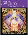 Magical Cross Stitch: Over 25 Enchanting Fantasy Designs - Claire Crompton, Joan Elliott, Ursula Michael, Joanne Sanderson