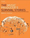 The Music Producer's Survival Stories: Interviews with Veteran, Independent, and Electronic Music Professionals - Brian Jackson