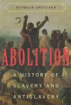 Abolition: A History of Slavery and Antislavery - Seymour Drescher