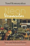 Neon Vernacular: New and Selected Poems - Yusef Komunyakaa