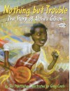 Nothing but Trouble: The Story of Althea Gibson - Sue Stauffacher, Greg Couch