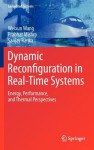 Dynamic Reconfiguration in Real-Time Systems: Energy, Performance, and Thermal Perspectives - Weixun Wang, Prabhat Mishra, Sanjay Ranka