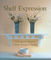 Shelf Expression: 70 Projects & Ideas for Creative Storage & Display - Marthe Le Van