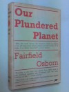 Our Plundered Planet - Fairfield Osborn