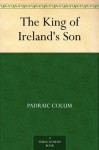 The King of Ireland's Son - Padraic Colum