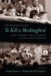 Reimagining to Kill a Mockingbird - Austin Sarat, Martha Merrill Umphrey