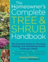 The Homeowner's Complete Tree & Shrub Handbook: The Essential Guide to Choosing, Planting, and Maintaining Perfect Landscape Plants - Penelope O'Sullivan