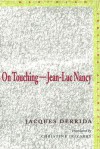 On Touching: Jean-Luc Nancy - Jacques Derrida, Christine Irizarry