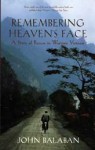 Remembering Heaven's Face: A Story of Rescue in Wartime Vietnam - John Balaban