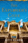 The Explorer's Code: A Novel - Kitty Pilgrim