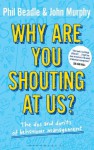 Why are you shouting at us? - Phil Beadle, John Murphy