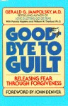 Good-Bye to Guilt: Releasing Fear Through Forgiveness - Gerald G. Jampolsky