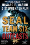 SEAL Team Six Outcasts (Seal Team Six Outcasts #1) - Howard E. Wasdin, Stephen Templin