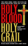 Holy Blood, Holy Grail: The Secret History of Christ - Michael Baigent, Richard Leigh, Henry Lincoln