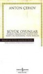 Büyük Oyunlar (İvanov, Orman Cini, Vanya Dayı, Martı, Üç Kızkardeş, Vişne Bahçesi) - Anton Chekhov, Ataol Behramoğlu