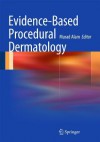 Evidence-Based Procedural Dermatology - Alam Murad, Murad Alam