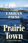 Prairie Town: A Western Duo (Five Star Western Series) - Lauran Paine