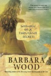 Woman of a Thousand Secrets - Barbara Wood