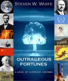 Outrageous Fortunes: a Novel of Alternate Histories - Steven W. White