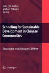 Schooling for Sustainable Development in Chinese Communities: Experience with Younger Children - John Chi-kin Lee, Michael Williams