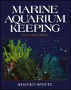 Marine Aquarium Keeping - Stephen Spotte